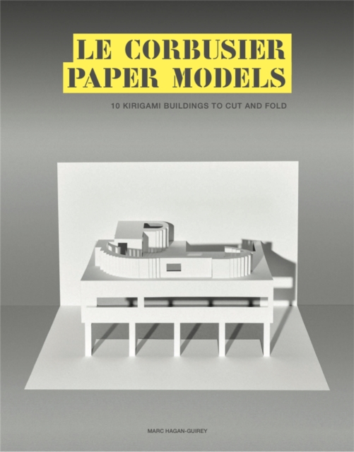 Le Corbusier Paper Models : 10 Kirigami Buildings To Cut And Fold, Other printed item Book