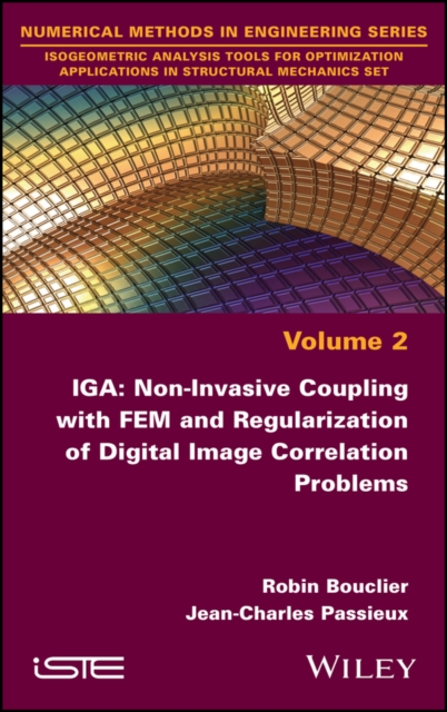 IGA: Non-Invasive Coupling with FEM and Regularization of Digital Image Correlation Problems, Volume 2, Hardback Book