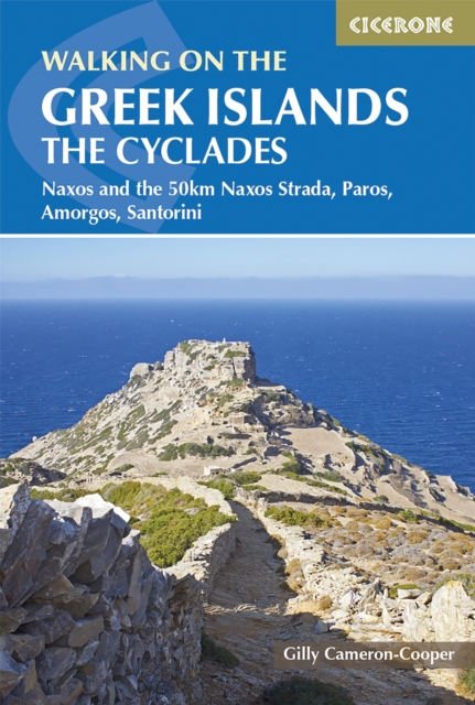 Walking on the Greek Islands - the Cyclades : Naxos and the 50km Naxos Strada, Paros, Amorgos, Santorini, Paperback / softback Book