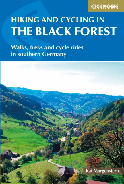 Hiking and Cycling in the Black Forest : Walks, treks and cycle rides in southern Germany, Paperback / softback Book