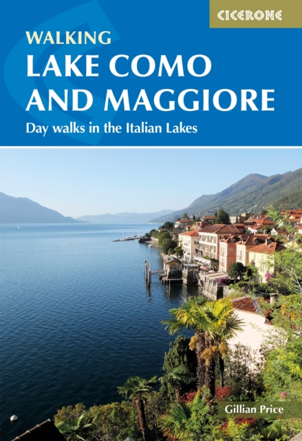 Walking Lake Como and Maggiore : Day walks and the Sentiero del Viandante trek in the Italian Lakes, Paperback / softback Book