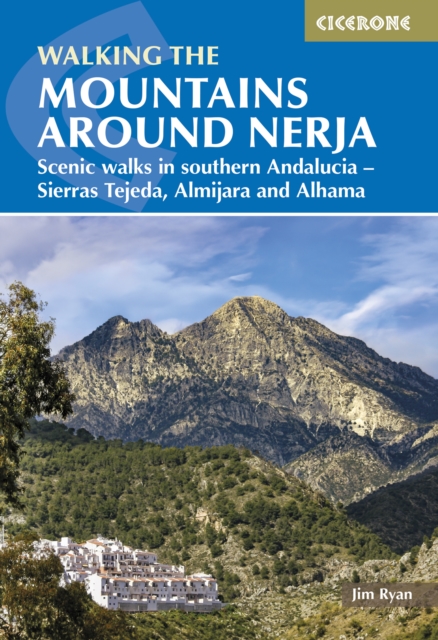 The Mountains Around Nerja : Scenic walks in southern Andalucia a?? Sierras Tejeda, Almijara and Alhama, Paperback / softback Book
