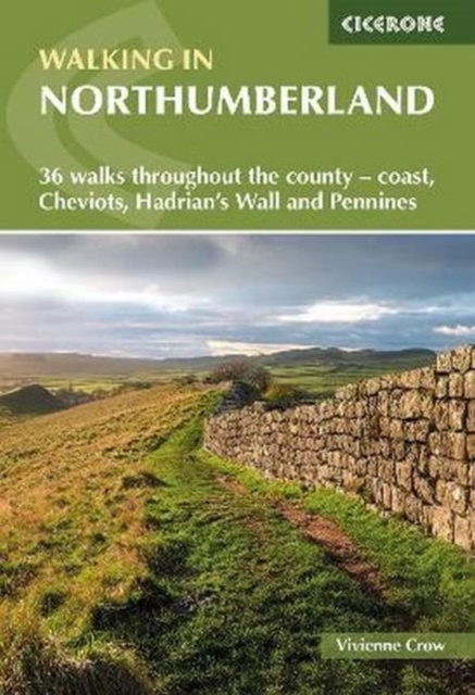 Walking in Northumberland : 36 walks throughout the county - Cheviots, Hadrian's Wall, Pennines and coast, Paperback / softback Book