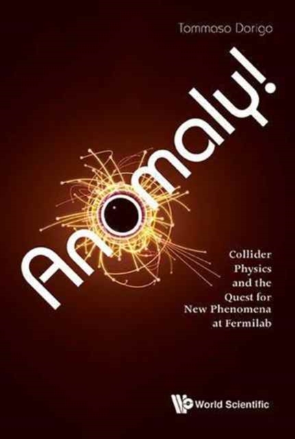 Anomaly! Collider Physics And The Quest For New Phenomena At Fermilab, Paperback / softback Book