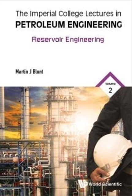 Imperial College Lectures In Petroleum Engineering, The - Volume 2: Reservoir Engineering, Hardback Book