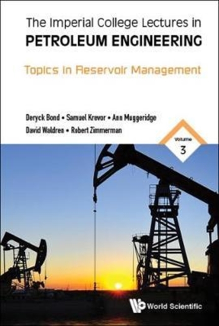 Imperial College Lectures In Petroleum Engineering, The - Volume 3: Topics In Reservoir Management, Hardback Book