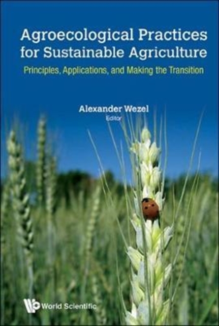Agroecological Practices For Sustainable Agriculture: Principles, Applications, And Making The Transition, Hardback Book