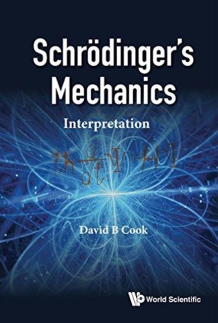 Schrodinger's Mechanics: Interpretation, Hardback Book