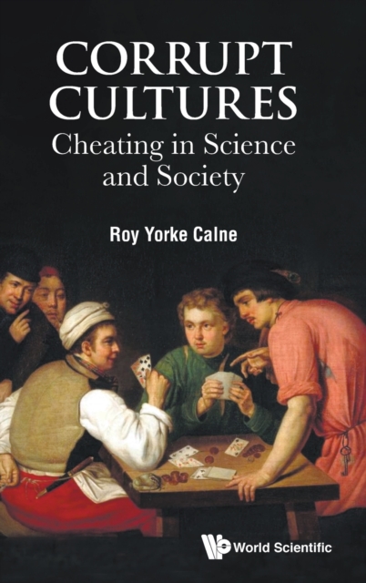 Corrupt Cultures: Cheating In Science And Society, Hardback Book