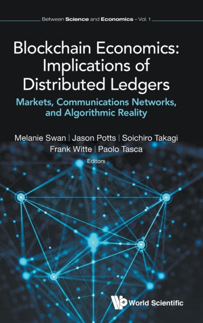 Blockchain Economics: Implications Of Distributed Ledgers - Markets, Communications Networks, And Algorithmic Reality, Hardback Book