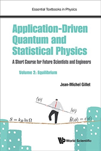 Application-driven Quantum And Statistical Physics: A Short Course For Future Scientists And Engineers - Volume 2: Equilibrium, Paperback / softback Book