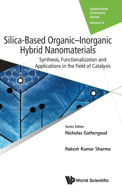 Silica-based Organic-inorganic Hybrid Nanomaterials: Synthesis, Functionalization And Applications In The Field Of Catalysis, Hardback Book