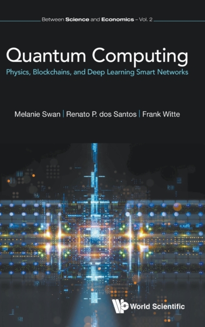 Quantum Computing: Physics, Blockchains, And Deep Learning Smart Networks, Hardback Book