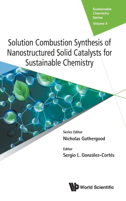 Solution Combustion Synthesis Of Nanostructured Solid Catalysts For Sustainable Chemistry, Hardback Book