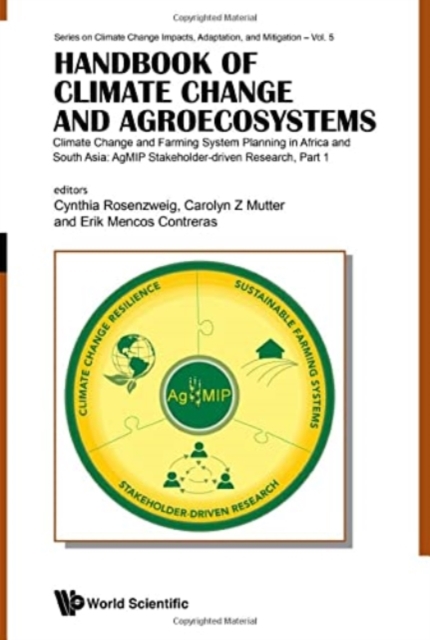 Handbook Of Climate Change And Agroecosystems - Climate Change And Farming System Planning In Africa And South Asia: Agmip Stakeholder-driven Research (In 2 Parts), Hardback Book