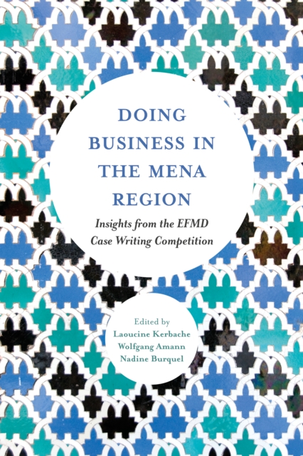 Doing Business in the MENA Region : Insights from the EFMD Case Writing Competition, Hardback Book