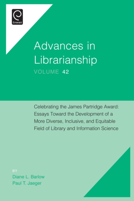 Celebrating the James Partridge Award : Essays Toward the Development of a More Diverse, Inclusive, and Equitable Field of Library and Information Science, EPUB eBook