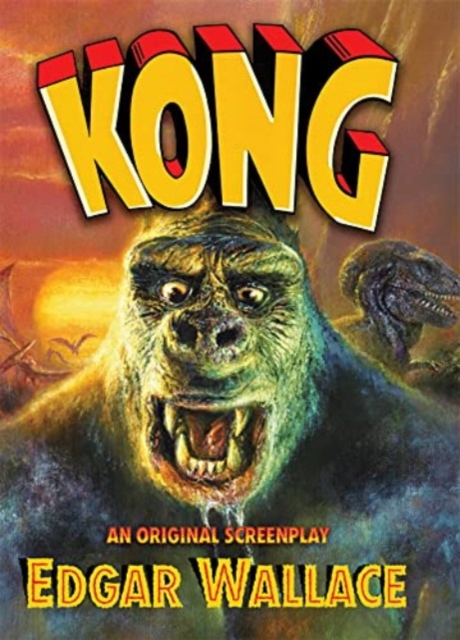 Kong: An Original Screenplay by Edgar Wallace, Hardback Book