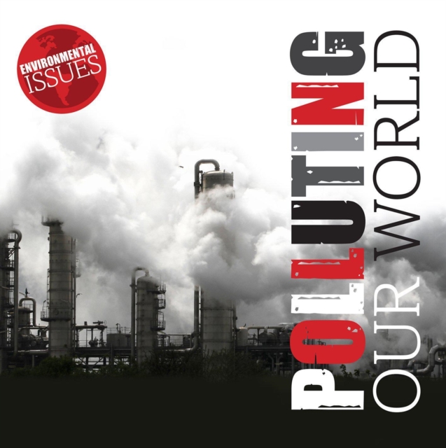 Polluting Our World, Hardback Book