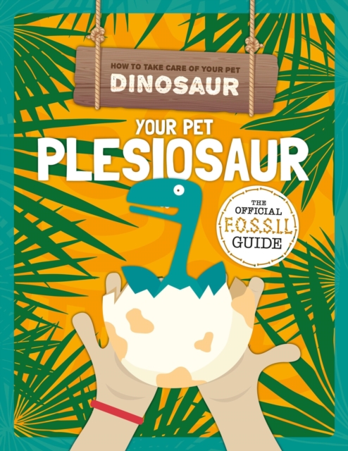 Your Pet Pleisiosaur, Hardback Book