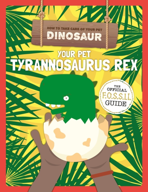 Your Pet Tyrannosaurus Rex, Hardback Book