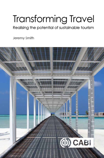 Transforming Travel : Realising the potential of sustainable tourism, Paperback / softback Book