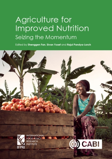 Agriculture for Improved Nutrition : Seizing the Momentum, Hardback Book