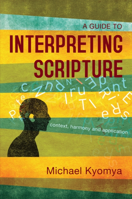 A Guide to Interpreting Scripture : Context, Harmony, and Application, EPUB eBook