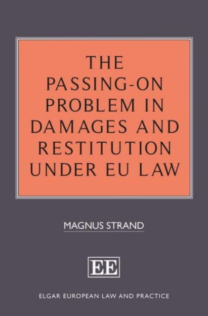The Passing-On Problem in Damages and Restitution under EU Law, Hardback Book