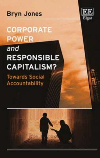 Corporate Power and Responsible Capitalism? : Towards Social Accountability, Paperback / softback Book