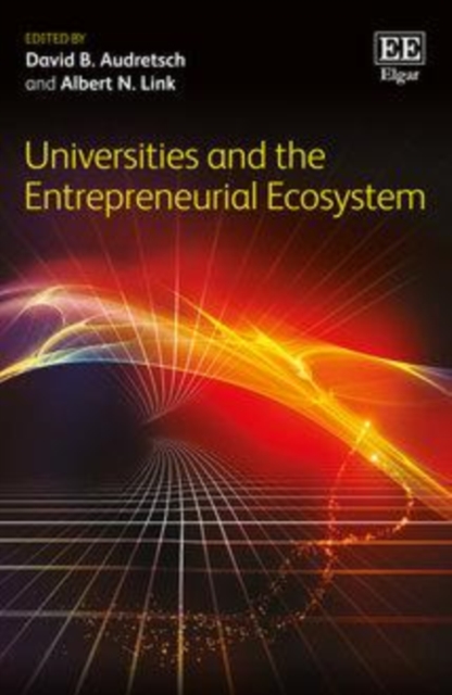Universities and the Entrepreneurial Ecosystem, PDF eBook
