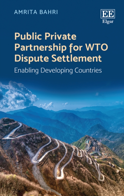 Public Private Partnership for WTO Dispute Settlement : Enabling Developing Countries, EPUB eBook