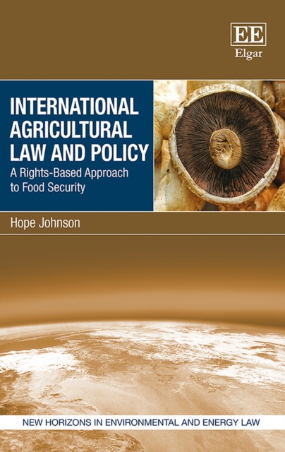 International Agricultural Law and Policy : A Rights-Based Approach to Food Security, EPUB eBook