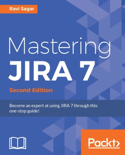 Mastering JIRA 7 - Second Edition, EPUB eBook