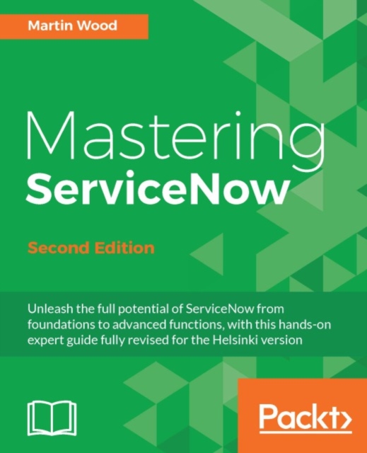 Mastering ServiceNow - Second Edition, EPUB eBook