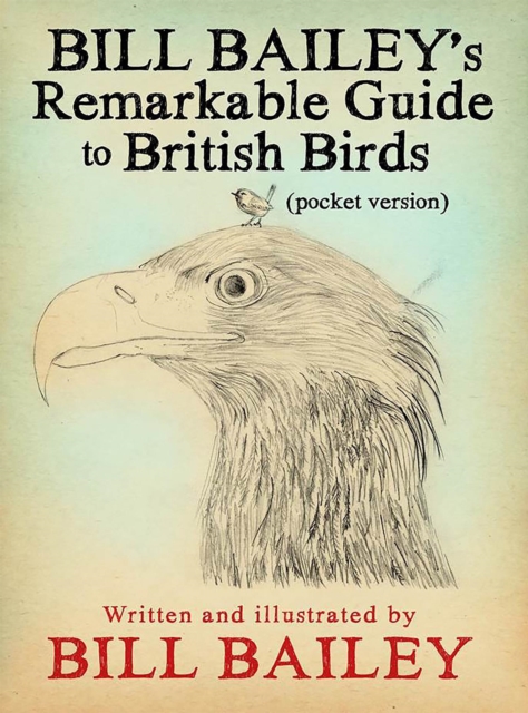 Bill Bailey's Remarkable Guide to British Birds, Paperback / softback Book