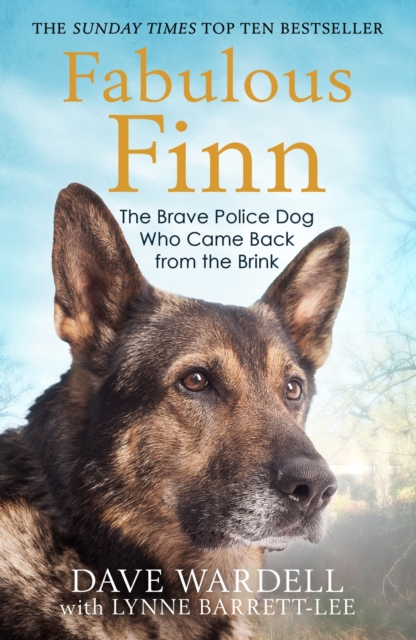 Fabulous Finn : The Brave Police Dog Who Came Back from the Brink, EPUB eBook