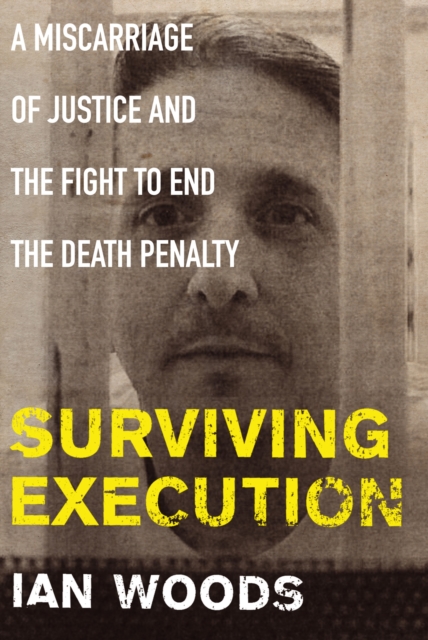 Surviving Execution : A Miscarriage of Justice and the Fight to End the Death Penalty, Paperback / softback Book