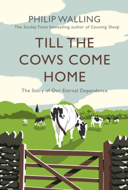 Till the Cows Come Home : The Story of Our Eternal Dependence, Paperback / softback Book