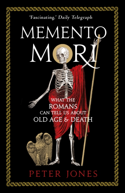 Memento Mori : What the Romans Can Tell Us About Old Age and Death, Paperback / softback Book