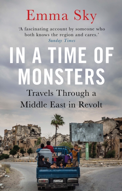 In A Time Of Monsters : Travels Through a Middle East in Revolt, Paperback / softback Book