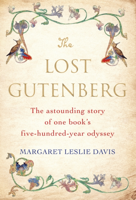 The Lost Gutenberg : The Astounding Story of One Book's Five-Hundred-Year Odyssey, Hardback Book