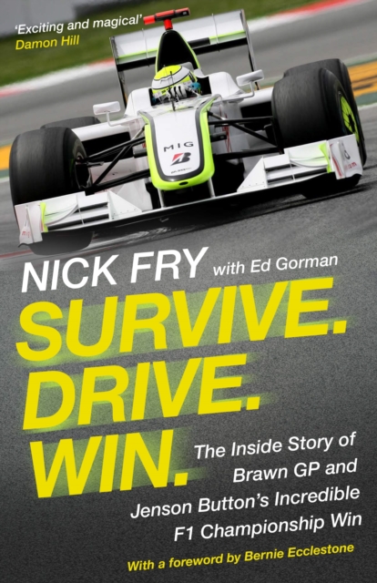 Survive. Drive. Win. : The Inside Story of Brawn GP and Jenson Button's Incredible F1 Championship Win, Paperback / softback Book