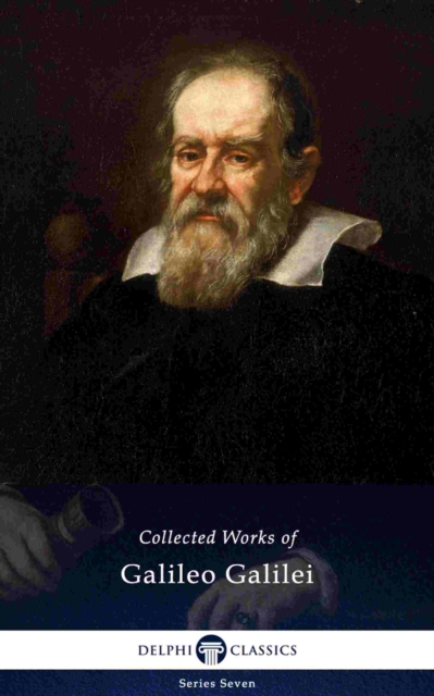 Delphi Collected Works of Galileo Galilei (Illustrated), EPUB eBook