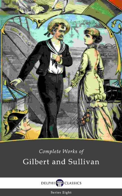 Delphi Complete Works of Gilbert and Sullivan (Illustrated), EPUB eBook