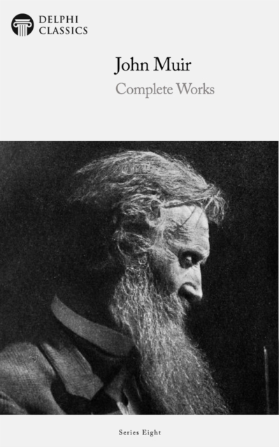 Delphi Complete Works of John Muir (Illustrated), EPUB eBook