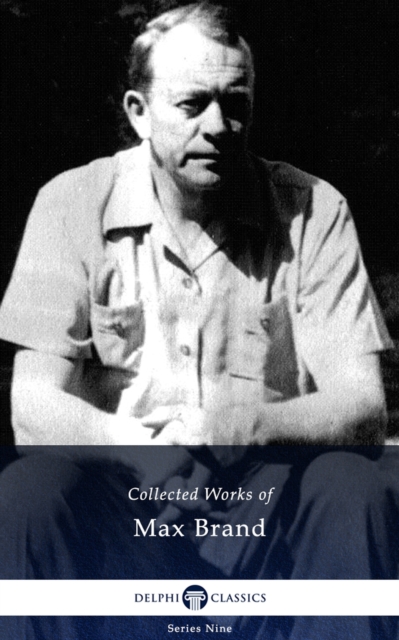 Delphi Collected Works of Max Brand (Illustrated), EPUB eBook