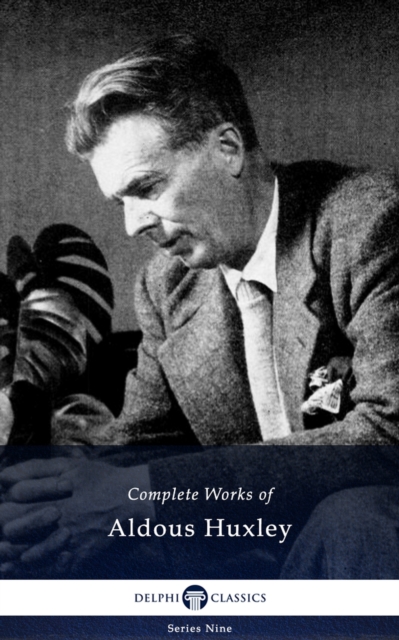 Delphi Complete Works of Aldous Huxley (Illustrated), EPUB eBook