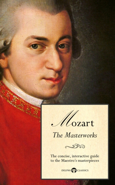 Delphi Masterworks of Wolfgang Amadeus Mozart (Illustrated), EPUB eBook