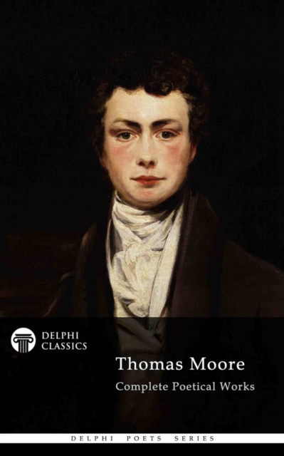 Delphi Complete Poetical Works of Thomas Moore (Illustrated), EPUB eBook